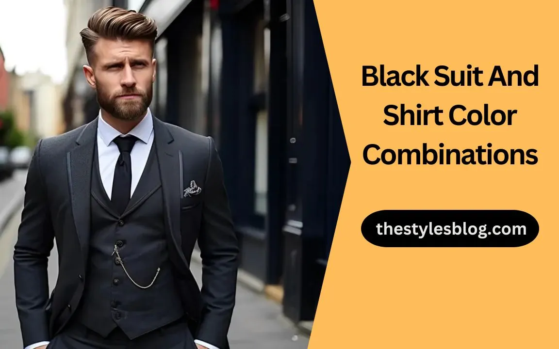 Black Suit And Shirt Color Combinations: A Style Guide